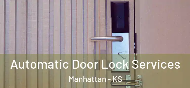 Automatic Door Lock Services Manhattan - KS