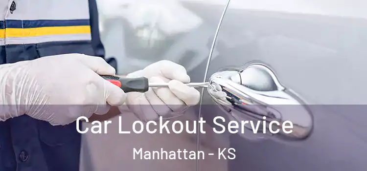  Car Lockout Service Manhattan - KS
