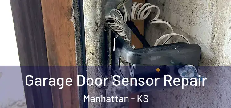 Garage Door Sensor Repair Manhattan - KS