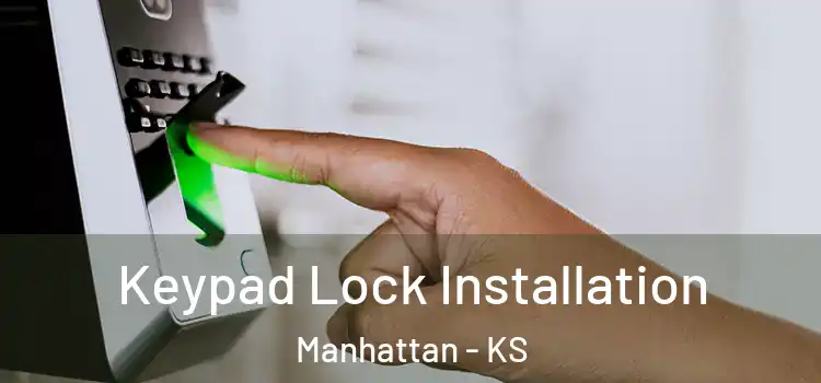 Keypad Lock Installation Manhattan - KS