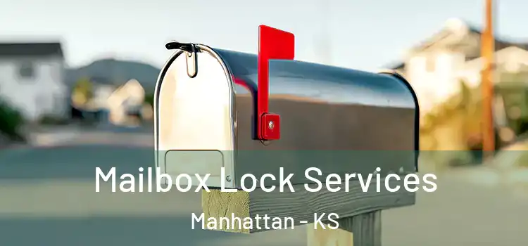 Mailbox Lock Services Manhattan - KS