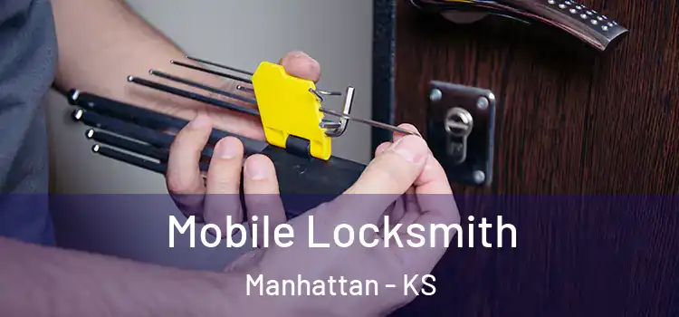 Mobile Locksmith Manhattan - KS